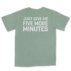FIVE MORE MINUTES Sage Tee