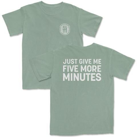 FIVE MORE MINUTES Sage Tee